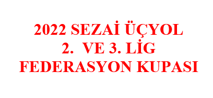 2022 Sezai ÜÇYOL 2. ve 3. Lig Federasyon Kupası 04-06 Şubat 2022 Tarihleri Arasında Samsunda Yapılacak